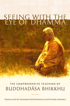 Seeing with the Eye of Dhamma: The Comprehensive