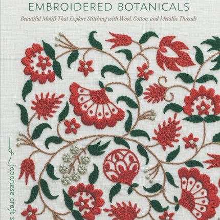 Embroidered Botanicals: Beautiful Motifs That Explore Stitching with Wool, Cotton, and Metalic Threads