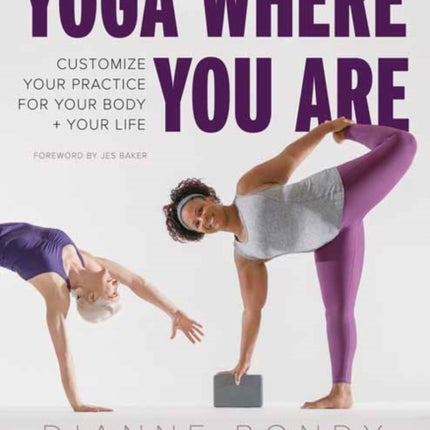 Yoga Where You Are: Customize Your Practice for Your Body and Your Life