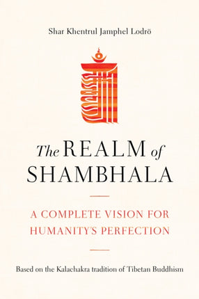 The Realm of Shambhala: A Complete Vision for Humanitys Perfection