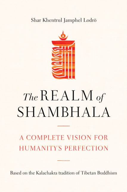 The Realm of Shambhala: A Complete Vision for Humanitys Perfection