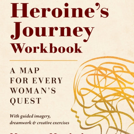 The Heroine's Journey Workbook: A Map for Every Woman's Quest