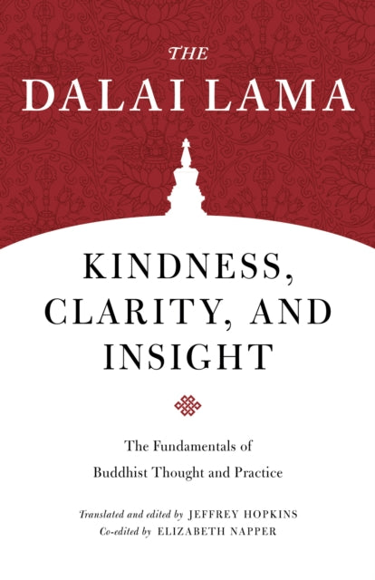 Kindness, Clarity, and Insight: The Fundamentals of Buddhist Thought and Practice