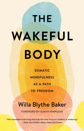 The Wakeful Body: Somatic Mindfulness as a Path to Freedom