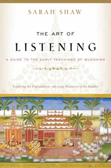 The Art of Listening: A Guide to the Early Teachings of Buddhism