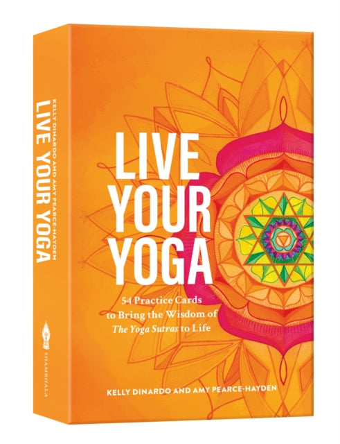 Live Your Yoga: 54 Practice Cards to Bring the Wisdom of The Yoga Sutras to Life