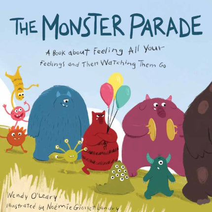 Monster Parade: A Book about Feeling All Your Feelings and Then Watching Them Go