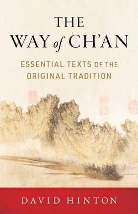 The Way of Ch'an: Essential Texts of the Original Tradition