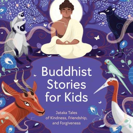 Buddhist Stories for Kids: Jataka Tales of Kindness, Friendship, and Forgiveness