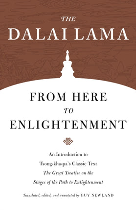 From Here to Enlightenment: An Introduction to Tsong-kha-pa's Classic Text. The Great Treatise on the Stages of the Path to Enlightenment