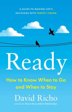 Ready: How to Know When to Go and When to Stay