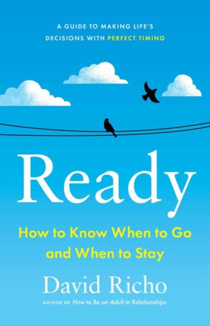 Ready: How to Know When to Go and When to Stay