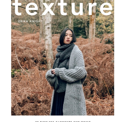 Texture: 20 Timeless Garments Exploring Knit, Yarn, and Stitch