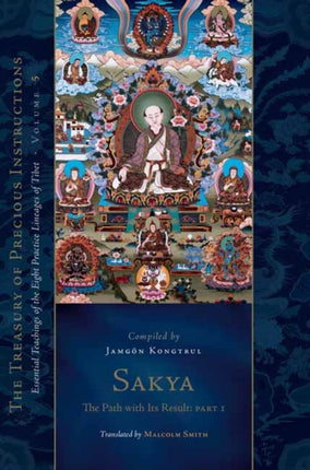 Sakya: The Path with Its Result, Part 1: Essential Teachings of the Eight Practice Lineages of Tibet, Volume 5