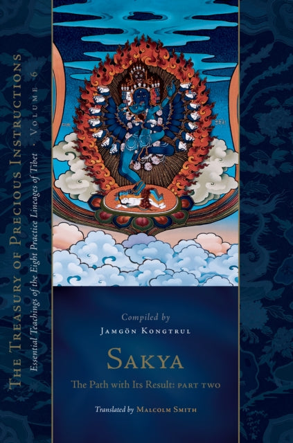 Sakya: The Path with Its Result, Part Two: Essential Teachings of the Eight Practice Lineages of Tibet, Volume 6 (The Treasury of Precious Instructions)