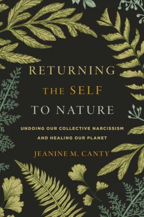 Returning the Self to Nature: Undoing Our