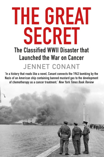 The Great Secret: The Classified World War II Disaster that Launched the War on Cancer