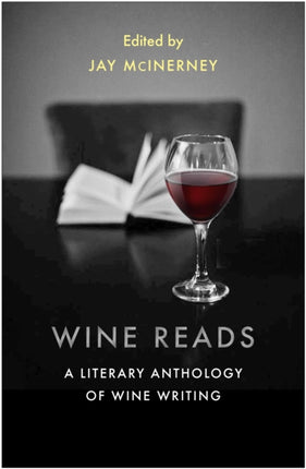 Wine Reads: A Literary Anthology of Wine Writing