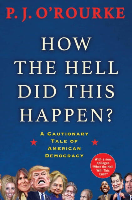 How the Hell Did This Happen?: A Cautionary Tale of American Democracy