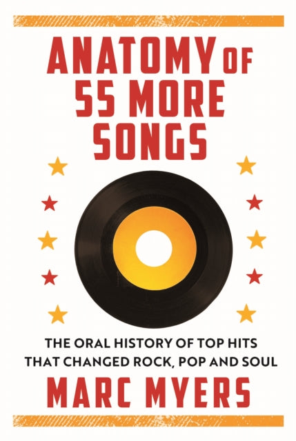 Anatomy of 55 More Songs: The Oral History of 55 Hits That Changed Rock, R&B and Soul