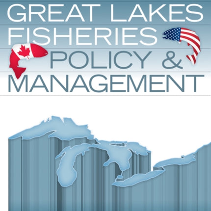 Great Lakes Fisheries Policy and Management: A