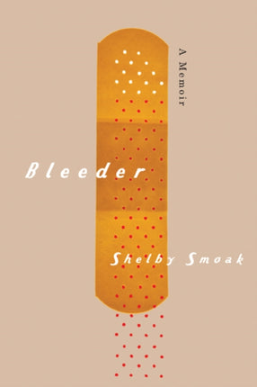 Bleeder: A Memoir