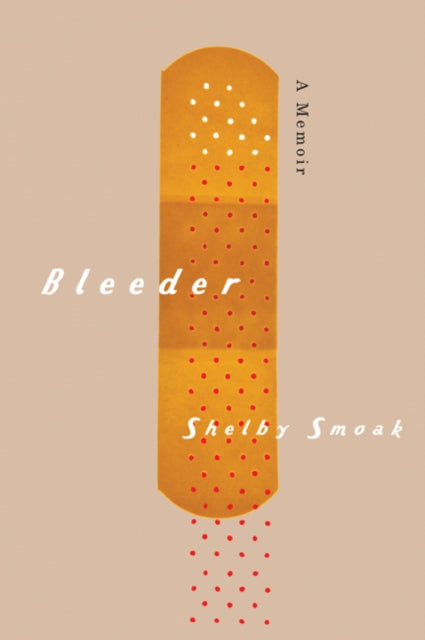 Bleeder: A Memoir