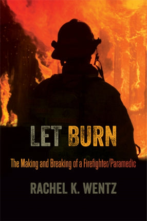 Let Burn: The Making and Breaking of a