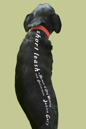 Short Leash: A Memoir of Dog Walking and