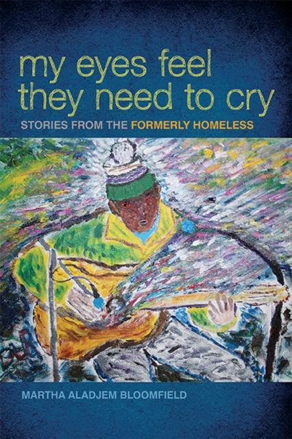 My Eyes Feel They Need to Cry: Stories from the