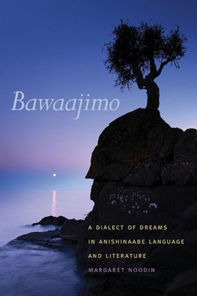 Bawaajimo: A Dialect of Dreams in Anishinaabe