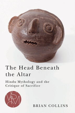 The Head Beneath the Altar: Hindu Mythology and