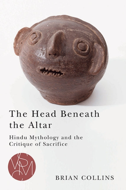 The Head Beneath the Altar: Hindu Mythology and