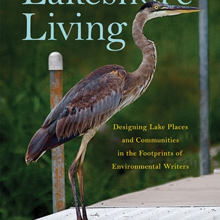 Lakeshore Living: Designing Lake Places and