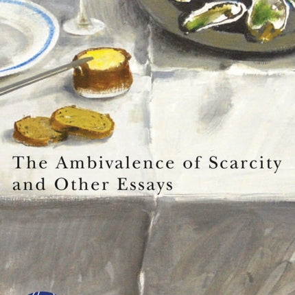The Ambivalence of Scarcity and Other Essays