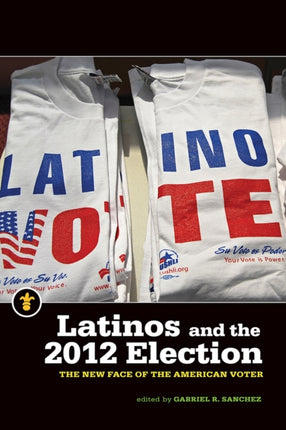 Latinos and the 2012 Election: The New Face of
