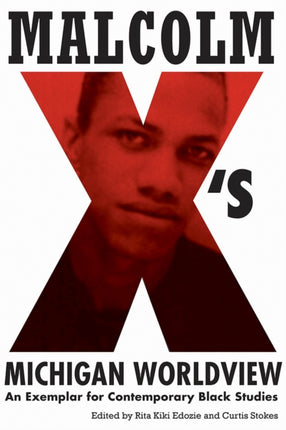 Malcolm X's Michigan Worldview: An Exemplar for
