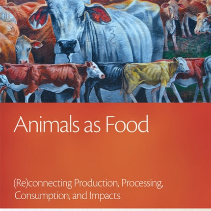 Animals as Food: (Re)connecting Production,