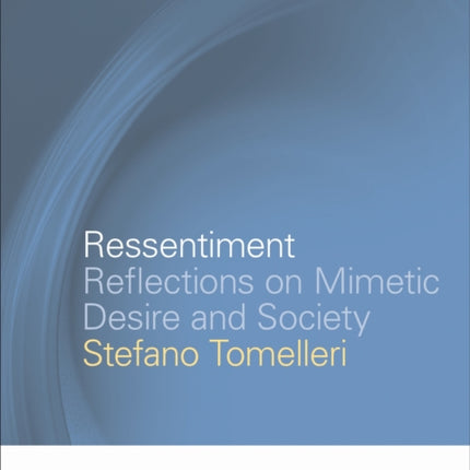 Ressentiment: Reflections on Mimetic Desire and