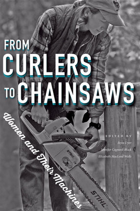 From Curlers to Chainsaws: Women and Their