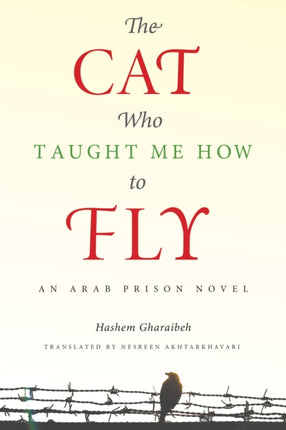 The Cat Who Taught Me How to Fly: An Arab Prison