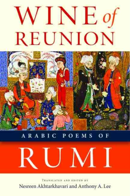 Wine of Reunion: Arabic Poems of Rumi