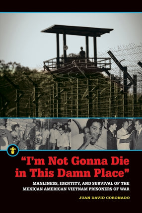 I'm Not Gonna Die in This Damn Place: Manliness,