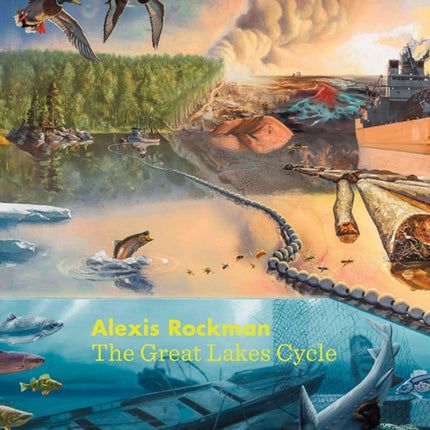 Alexis Rockman: The Great Lakes Cycle