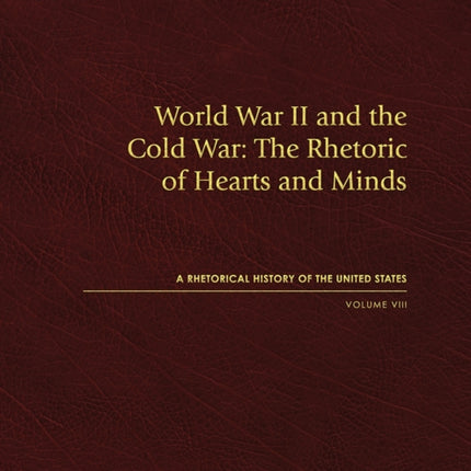 World War II and the Cold War: The Rhetoric of