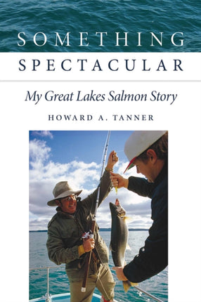 Something Spectacular: My Great Lakes Salmon