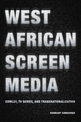 West African Screen Media: Comedy, TV Series, and
