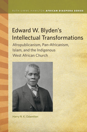 Edward W. Blyden's Intellectual Transformations: