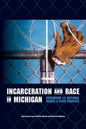 Incarceration and Race in Michigan: Grounding the