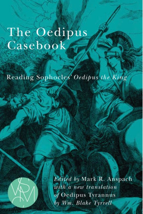 The Oedipus Casebook: Reading Sophocles' Oedipus